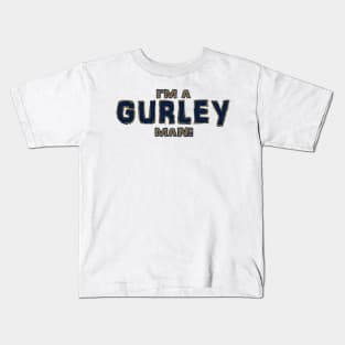 I'm a Gurley man Kids T-Shirt